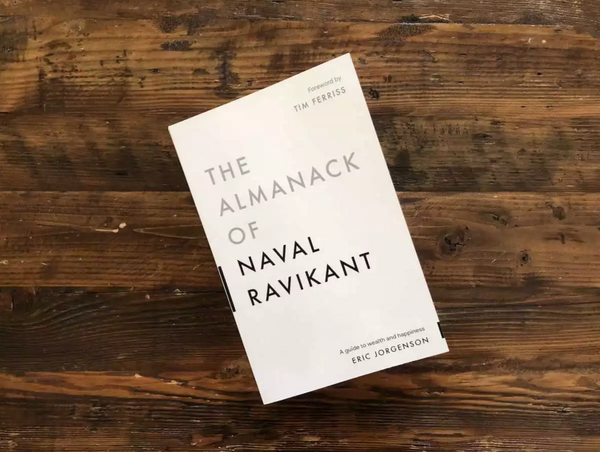 The Almanack of Naval Ravikant: A Guide to Wealth and Happiness - Book Summary&Review